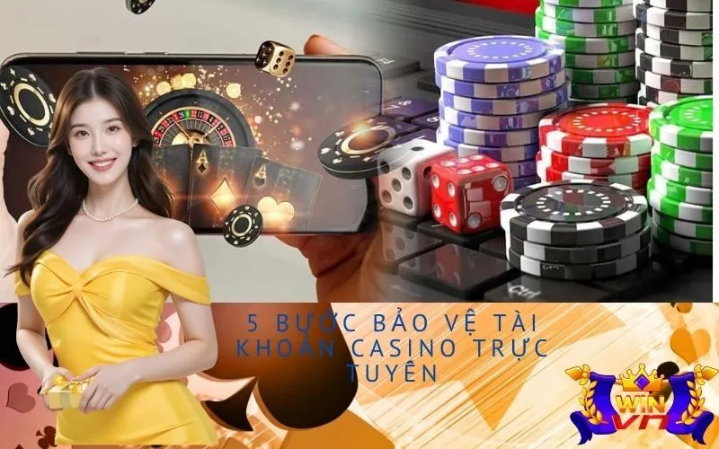 5 bước bảo vệ tài khoản casino trực tuyến