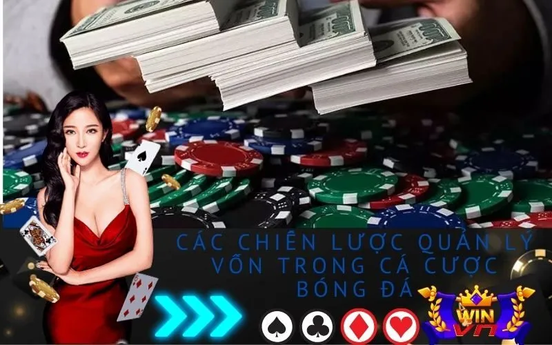 Các chiến lược quản lý vốn trong cá cược bóng đá