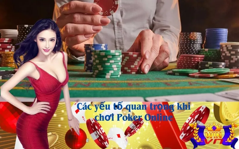 Các yếu tố quan trọng khi chơi Poker Online