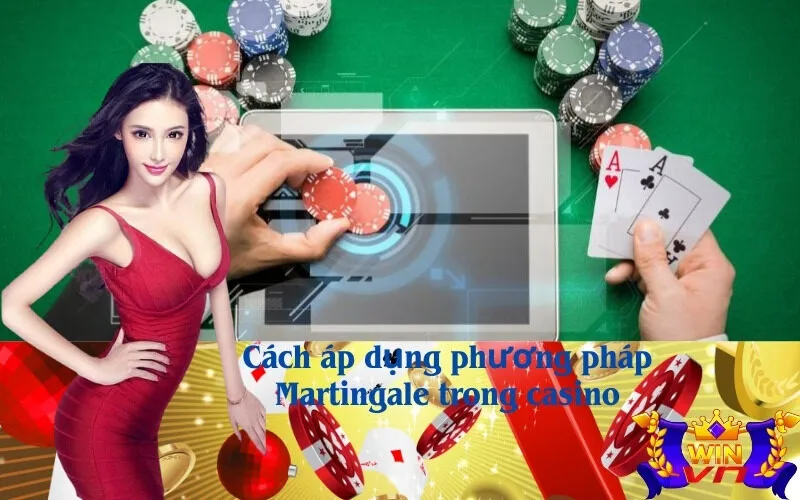Cách áp dụng phương pháp Martingale trong casino