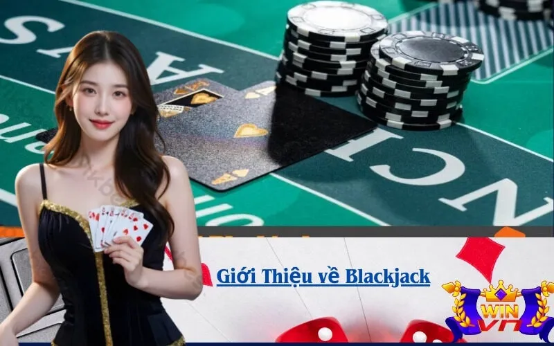 Giới Thiệu về Blackjack