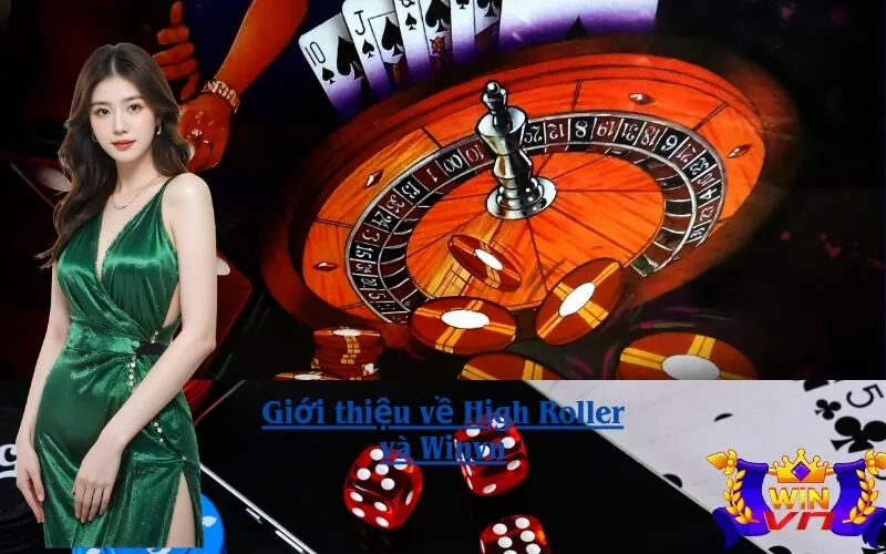 Giới thiệu về High Roller và Winvn