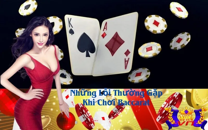 Những Lỗi Thường Gặp Khi Chơi Baccarat